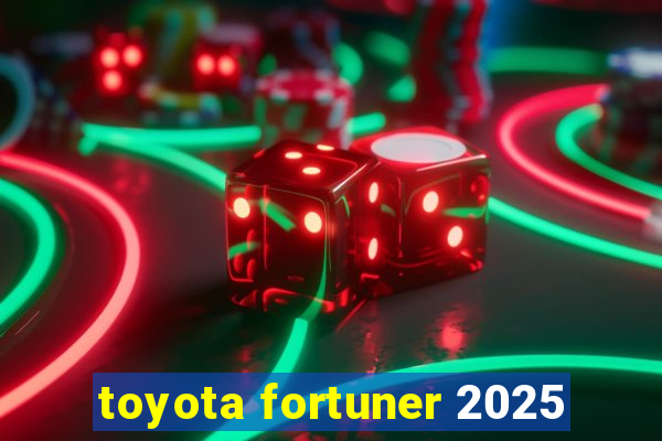 toyota fortuner 2025